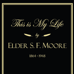 This is My Life - Elder S. F. Moore